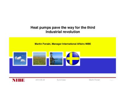 Heat pumps pave the way for the third Industrial revolution Martin Forsén, Manager International Affairs NIBE