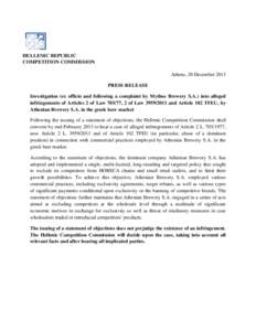 HELLENIC REPUBLIC COMPETITION COMMISSION Athens, 20 December 2013 PRESS RELEASE Investigation (ex officio and following a complaint by Mythos Brewery S.A.) into alleged infringements of Articles 2 of Law, 2 of Law