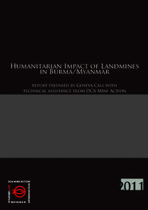 Humanitarian Impact of Landmines in Burma/Myanmar report prepared by Geneva Call with technical assistance from DCA Mine Action  2011
