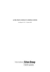 ACEH: POST-CONFLICT COMPLICATIONS Asia Report N°139 – 4 October 2007 TABLE OF CONTENTS  EXECUTIVE SUMMARY AND RECOMMENDATIONS................................................. i