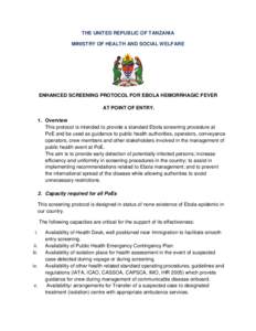 THE UNITED REPUBLIC OF TANZANIA MINISTRY OF HEALTH AND SOCIAL WELFARE ENHANCED SCREENING PROTOCOL FOR EBOLA HEMORRHAGIC FEVER AT POINT OF ENTRY. 1. Overview