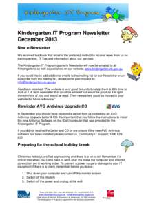 Kindergarten IT Program Newsletter December 2013 New e-Newsletter We received feedback that email is the preferred method to receive news from us on training events, IT Tips and information about our services. The Kinder