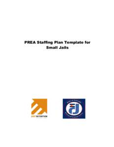 PREA Staffing Plan Template for Small Jails According to the National Standards to Prevent, Detect, and Respond to Prison Rape (also known as the “PREA standards”), all jails must develop, document, and comply with 