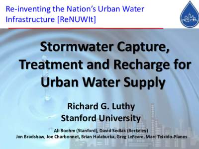 Re-inventing the Nation’s Urban Water Infrastructure [ReNUWIt] Stormwater Capture, Treatment and Recharge for Urban Water Supply