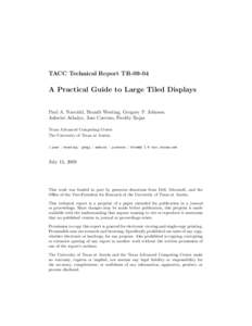 TACC Technical Report TRA Practical Guide to Large Tiled Displays Paul A. Navr´atil, Brandt Westing, Gregory P. Johnson Ashwini Athalye, Jose Carreno, Freddy Rojas Texas Advanced Computing Center