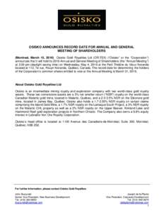 OSISKO ANNOUNCES RECORD DATE FOR ANNUAL AND GENERAL MEETING OF SHAREHOLDERS (Montreal, March 15, 2016) Osisko Gold Royalties Ltd (OR:TSX) (“Osisko” or the “Corporation”) announces that it will hold its 2016 Annua
