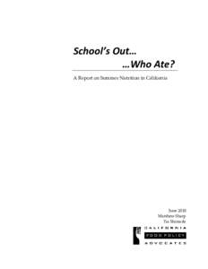 School’s Out… …Who Ate? A Report on Summer Nutrition in California June 2010 Matthew Sharp