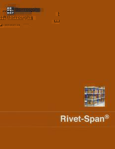 Rivet -Span ®  ® Rivet-Span  Creating storage solutions is a snap