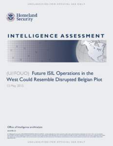 UNCLASSIFIED//FOR OFFICIAL USE ONLY  INTELLIGENCE ASSESSMENT (U//FOUO) Future ISIL Operations in the