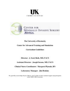 The University of Kentucky Center for Advanced Training and Simulation Curriculum Guidelines Director: J. Scott Roth, MD, FACS Assistant Director: Joseph Iocono, MD, FACS