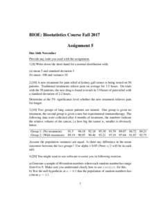 BIOE: Biostatistics Course Fall 2017 Assignment 5 Due 16th November Provide any code you used with the assignmentWrite down the short-hand for a normal distribution with: (a) mean 5 and standard deviation 3