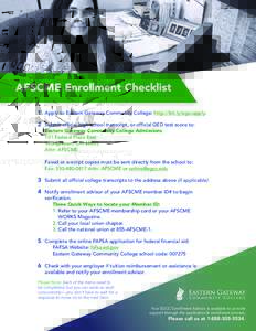 AFSCME Enrollment Checklist 1	 Apply to Eastern Gateway Community College: http://bit.ly/egccapply. 2	 Submit official high school transcript, or official GED test score to: Eastern Gateway Community College Admissions 1