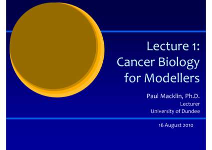 Macklin Lecture 1 - Basic cancer biology for modellers