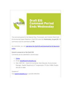 The comment period for the Alaskan Way, Promenade, and Overlook Walk Draft Environmental Impact Statement (Draft EIS) ends this Wednesday, August 26. All comments must be submitted by 5 PM. As a reminder, you can read ab