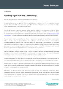 13 MayGuernsey has signed a Double Taxation Arrangement (DTA) with Luxembourg. It means that Guernsey has now signed ‘full’ DTAs with eight jurisdictions. In addition to this DTA with Luxembourg, Guernsey has 