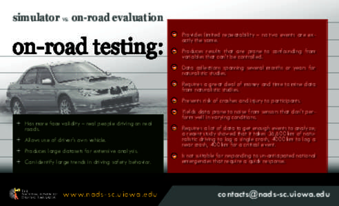 simulator vs. on-road evaluation  on-road testing: +  Has more face validity – real people driving on real