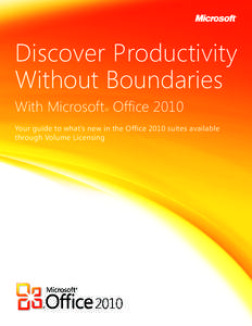 Discover Productivity Without Boundaries With Microsoft Office 2010 ®  Your guide to what’s new in the Office 2010 suites available