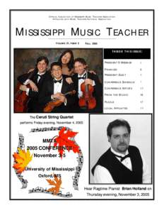 O FFICIAL PUBLICATION OF MISSISSIPPI MUSIC TEACHERS ASSOCIATION A FFILIATED WITH MUSIC TEACHERS NATIONAL ASSOCIATION M ISSISSIPPI MUSIC TEACHER V OLUME 21, ISSUE 3