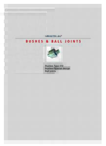 BUSHES & BALL JOINTS  Bushes Type 410 Bushes/Special design Ball joints