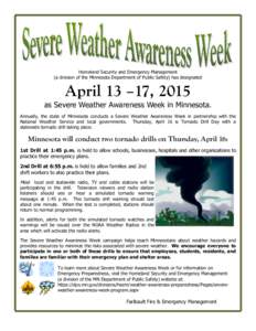 Homeland Security and Emergency Management (a division of the Minnesota Department of Public Safety) has designated April 13 –17, 2015 as Severe Weather Awareness Week in Minnesota. Annually, the state of Minnesota con