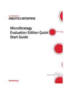 MicroStrategy Evaluation Edition Quick Start Guide Version: 9.5.1 Document Number: 