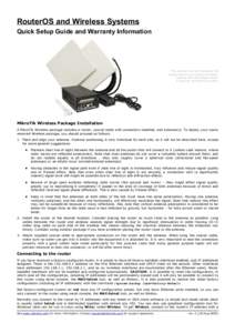 RouterOS and Wireless Systems Quick Setup Guide and Warranty Information The picture may not represent the actual product you have purchased, however the information below