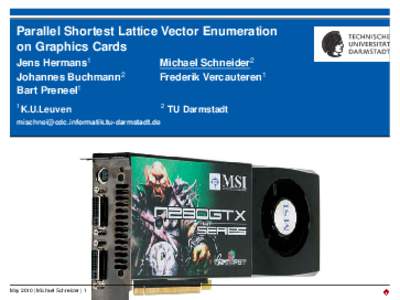 Parallel Shortest Lattice Vector Enumeration on Graphics Cards Jens Hermans1 Johannes Buchmann2 Bart Preneel1