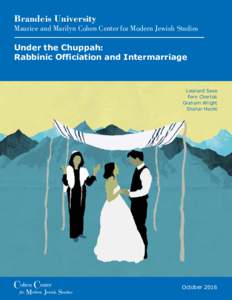 Brandeis University Maurice and Marilyn Cohen Center for Modern Jewish Studies Under the Chuppah: Rabbinic Officiation and Intermarriage