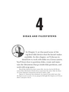 4  Disks and Filesystems In Chapter 3, we discussed some of the top-level disk devices that the kernel makes