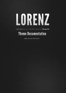 Lorenz Theme for WordPress Preface Thank you so much for purchasing the Lorenz Theme for WordPress. It really means a lot to us especially since Lorenz is the first premium theme that we have released. We believe that t