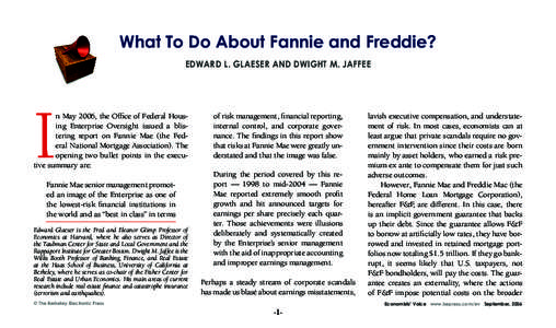 What To Do About Fannie and Freddie? Edward L. Glaeser and Dwight M. Jaffee I  n May 2006, the Office of Federal Housing Enterprise Oversight issued a blistering report on Fannie Mae (the Federal National Mortgage Associ