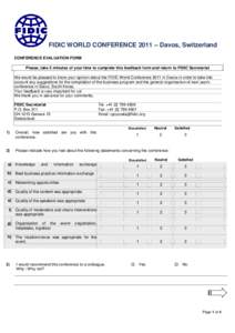 FIDIC WORLD CONFERENCE 2011 – Davos, Switzerland CONFERENCE EVALUATION FORM Please, take 5 minutes of your time to complete this feedback form and return to FIDIC Secretariat We would be pleased to know your opinion ab