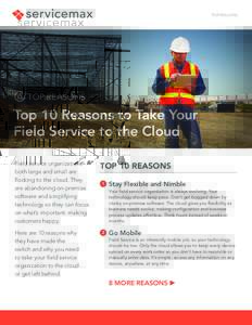 TOP REASONS  TOP REASONS Top 10 Reasons to Take Your Field Service to the Cloud