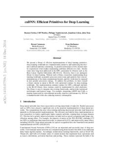 cuDNN: Efficient Primitives for Deep Learning  arXiv:1410.0759v3 [cs.NE] 18 Dec 2014 Sharan Chetlur, Cliff Woolley, Philippe Vandermersch, Jonathan Cohen, John Tran NVIDIA
