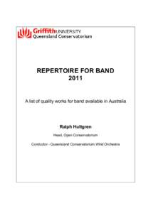 REPERTOIRE FOR BAND 2011 A list of quality works for band available in Australia Ralph Hultgren Head, Open Conservatorium
