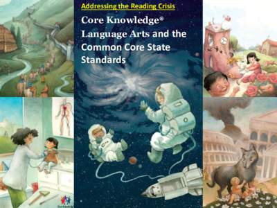 Addressing the Reading Crisis  Core Knowledge® Language Arts and the  Common Core State