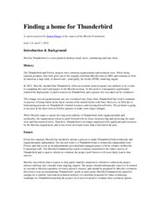 Finding a home for Thunderbird A report prepared by Simon Phipps at the request of the Mozilla Foundation.  Issue 1.0, April 7, 2016 Introduction & Background Mozilla Thunderbird is a cross­pl