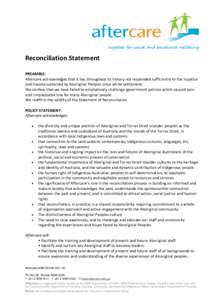 Reconciliation Statement PREAMBLE: Aftercare acknowledges that it has throughout its history not responded sufficiently to the injustice and trauma sustained by Aboriginal Peoples since white settlement. We confess that 