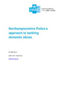 Northamptonshire Police’s approach to tackling domestic abuse © HMIC 2014 ISBN: [removed]