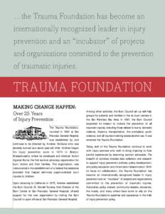 …the Trauma Foundation has become an internationally recognized leader in injury prevention and an “incubator” of projects and organizations committed to the prevention of traumatic injuries.