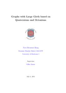 Graphs with Large Girth based on Quaternions and Octonions Novi Herawati Bong Erasmus Mundus Master ALGANT University of Bordeaux 1