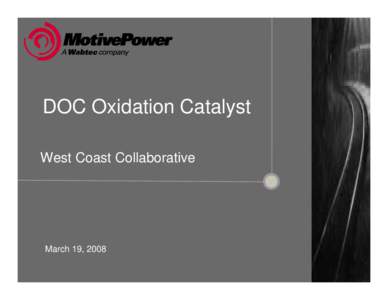 DOC Oxidation Catalyst West Coast Collaborative March 19, 2008  MotivePower, Inc.