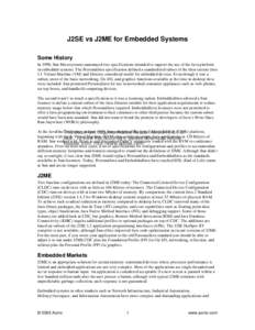 J2SE vs J2ME for Embedded Systems Some History In 1998, Sun Microsystems announced two specifications intended to support the use of the Java platform in embedded systems. The PersonalJava specification defined a standar