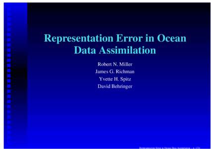 Representation Error in Ocean Data Assimilation Robert N. Miller James G. Richman Yvette H. Spitz David Behringer