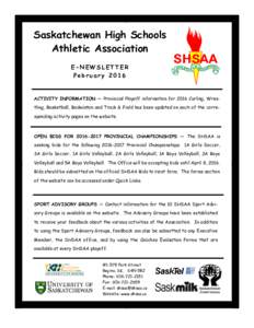 Saskatchewan High Schools Athletic Association E-NEWSLETTER FebruaryACTIVITY INFORMATION — Provincial Playoff information for 2016 Curling, Wrestling, Basketball, Badminton and Track & Field has been updated on 