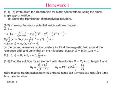 Homeworka) Write down the Hamiltonian for a drift space without using the small angle approximation. (b) Solve the Hamiltonian (find analytical solutionKnowing the vector potential inside a dipole mag