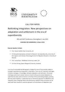 CALL FOR PAPERS  Rethinking integration. New perspectives on adaptation and settlement in the era of superdiversity IRiS and SAST Conference, Birmingham 2 July 2015