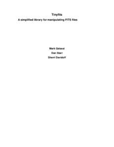 Tinyfits A simplified library for manipulating FITS files Mark Galassi Dan Starr Sherri Davidoff