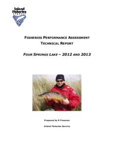 FISHERIES PERFORMANCE ASSESSMENT TECHNICAL REPORT FOUR SPRINGS LAKE – 2012 AND 2013 Prepared by R Freeman Inland Fisheries Service