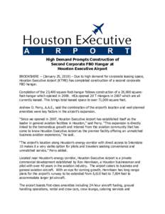 High Demand Prompts Construction of Second Corporate FBO Hangar at Houston Executive Airport BROOKSHIRE -- (January 25, 2010) – Due to high demand for corporate leasing space, Houston Executive Airport (KTME) has compl